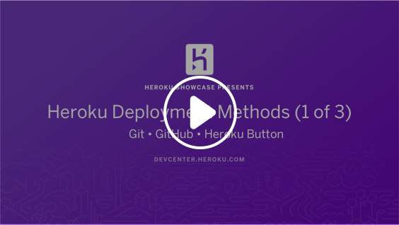 Heroku presentation slide with video play icon, titled "Heroku Deployment Methods (1 of 3)" featuring Git, GitHub, and Heroku Button.