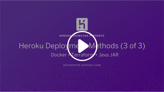 Purple slide with the text "Heroku Deployment Methods (3 of 3) Docker • Terraform • Java JAR" and a play button in the center.